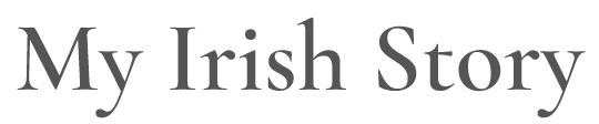 My Irish Story